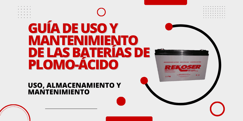 Guía de Uso y Mantenimiento de las Baterías de Plomo-Ácido