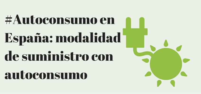 #Autoconsumo en España: modalidad de suministro con autoconsumo