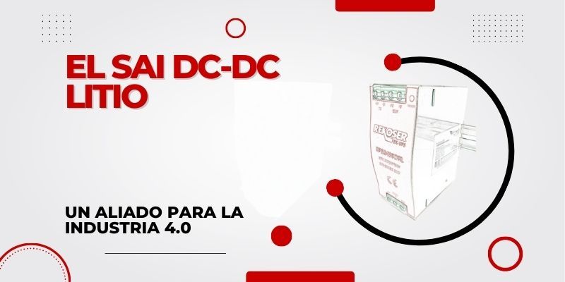 El SAI DC-DC Litio: Un Aliado para la Industria 4.0